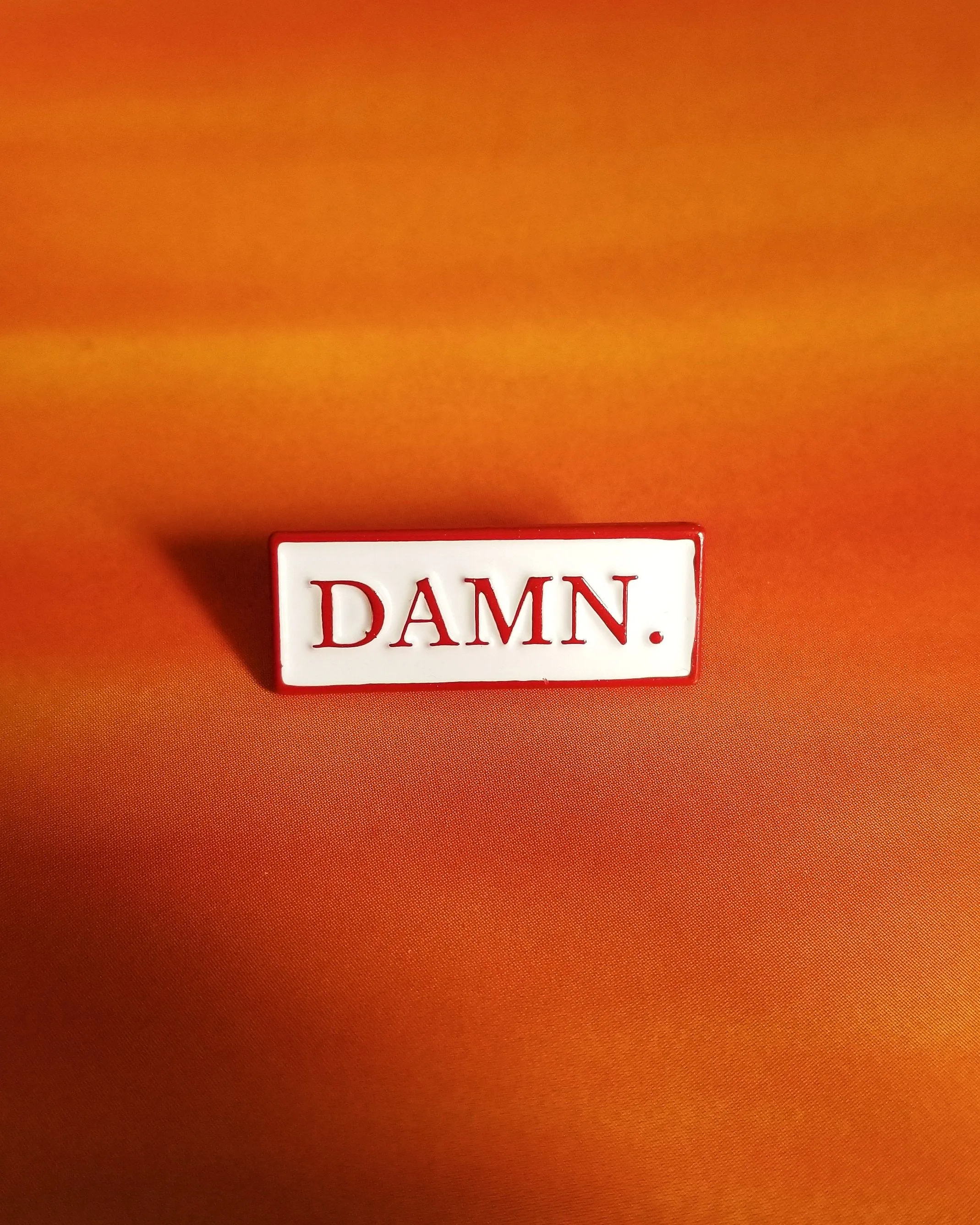 Damn. Pin