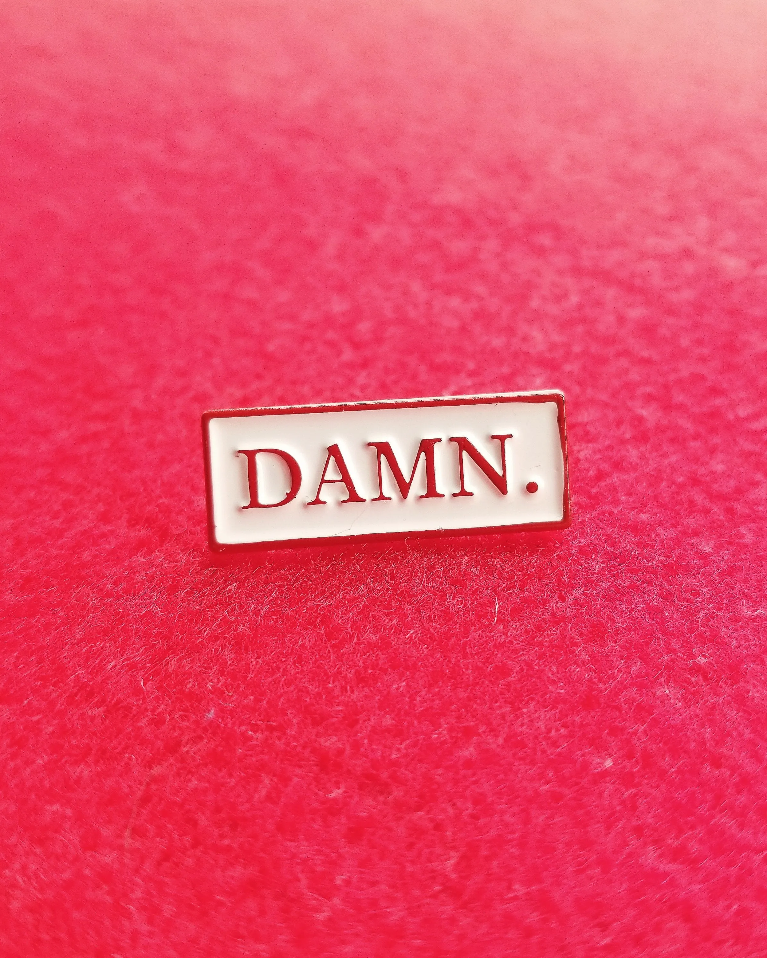 Damn. Pin