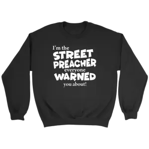 I'm The Street Preacher Everyone Warned You About Crewneck Part 2