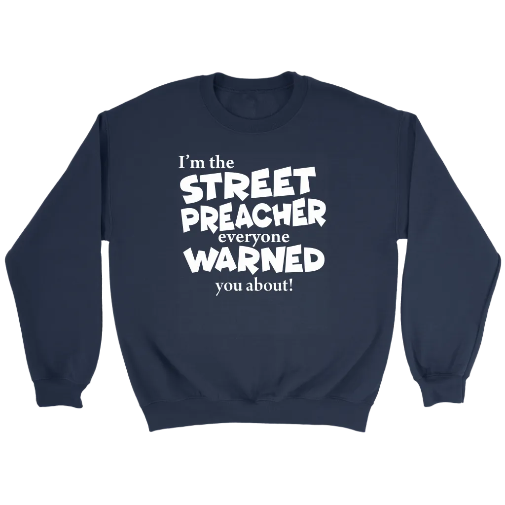 I'm The Street Preacher Everyone Warned You About Crewneck Part 2