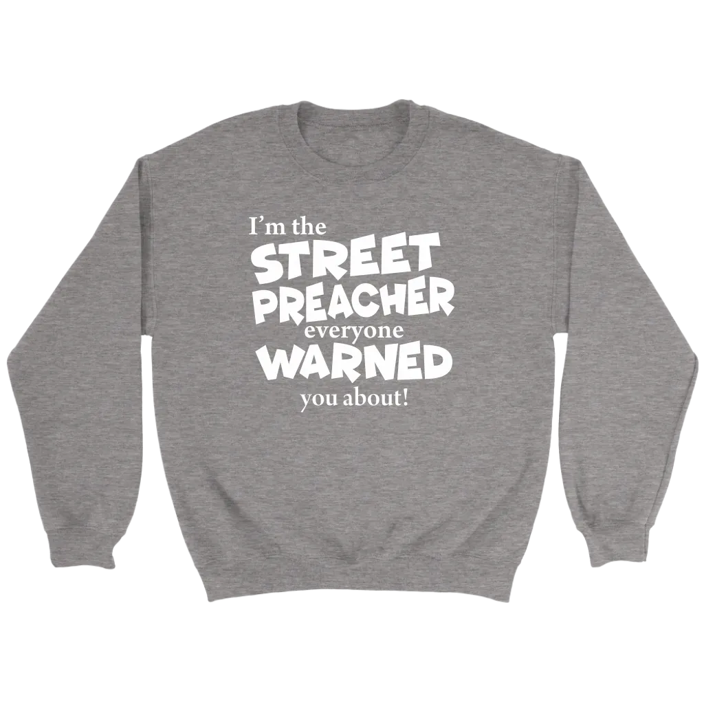 I'm The Street Preacher Everyone Warned You About Crewneck Part 2