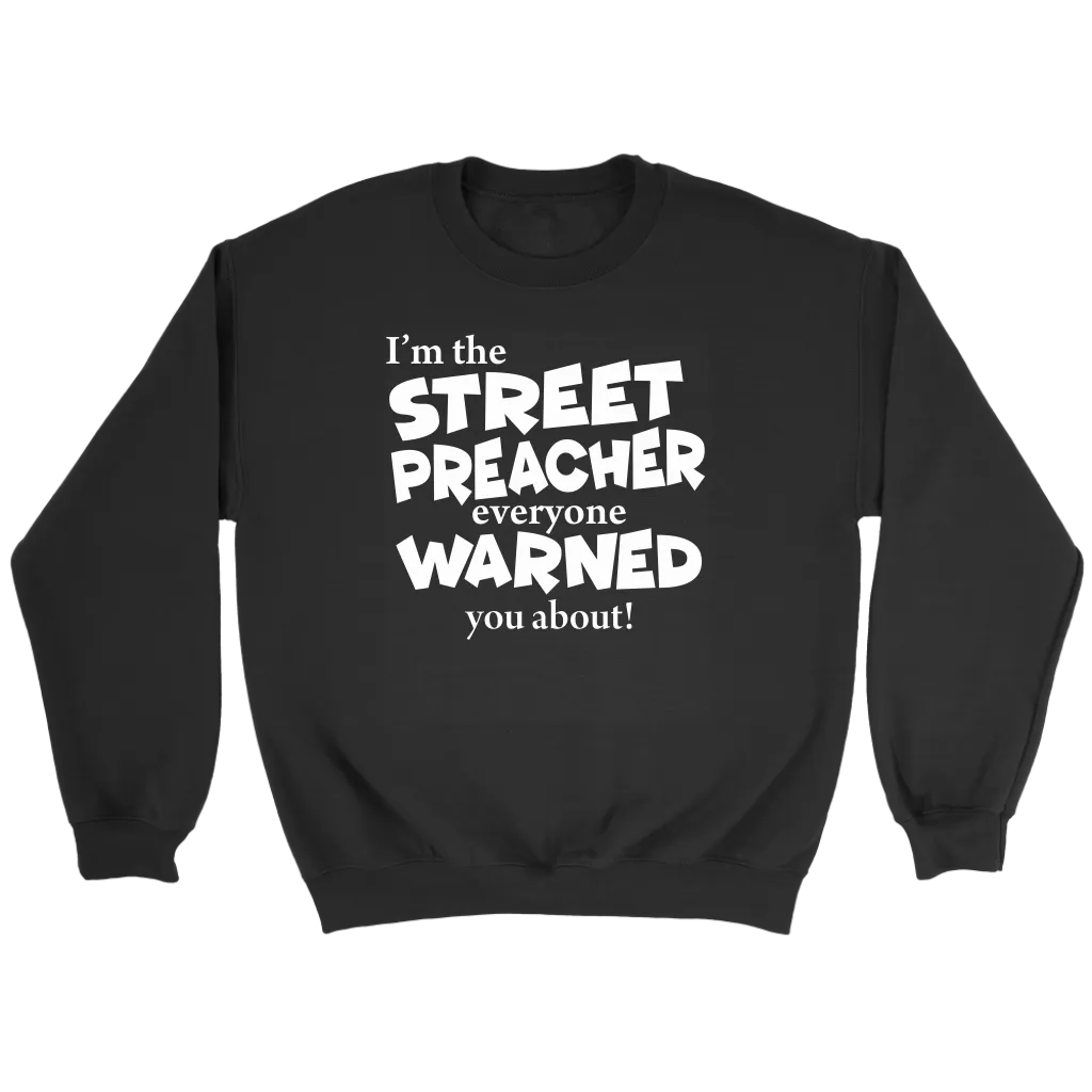 I'm The Street Preacher Everyone Warned You About Crewneck Part 2