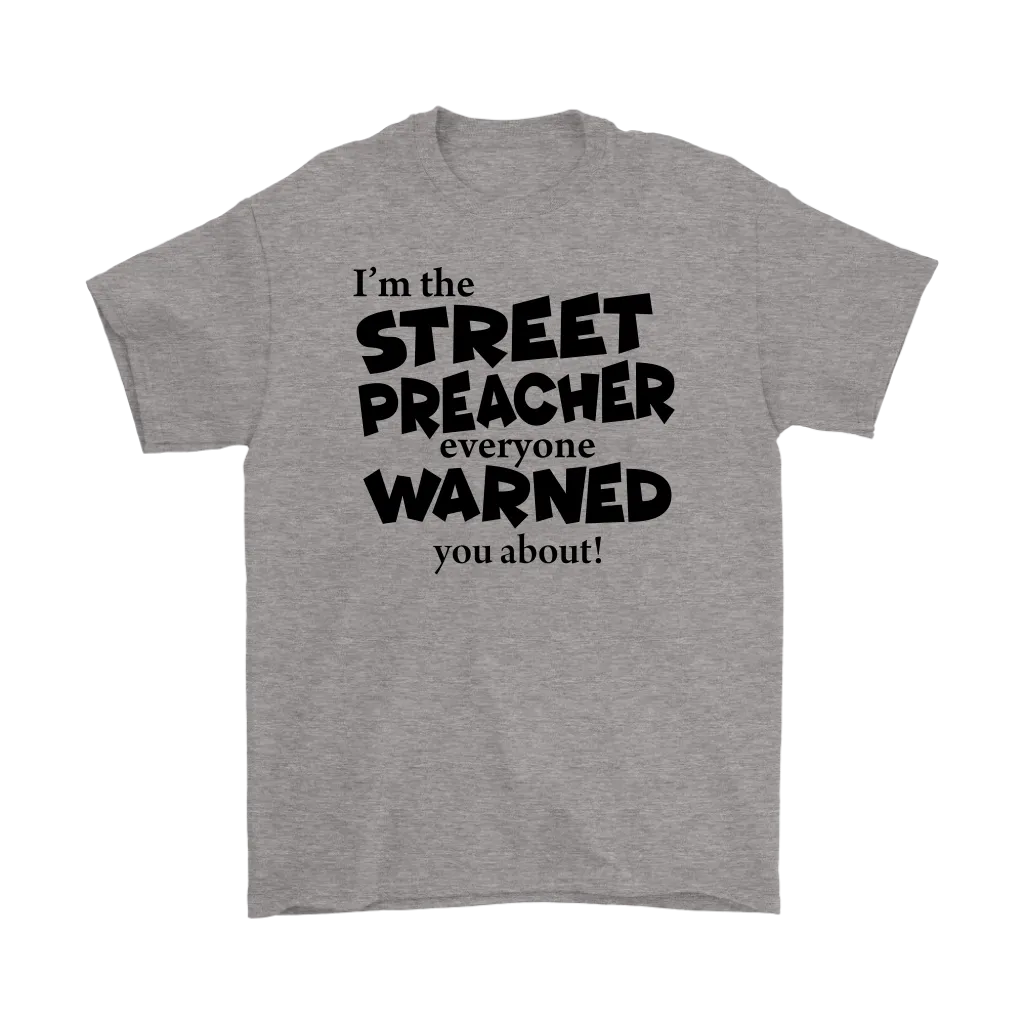 I'm The Street Preacher Everyone Warned You About Men's T-Shirt Part 1