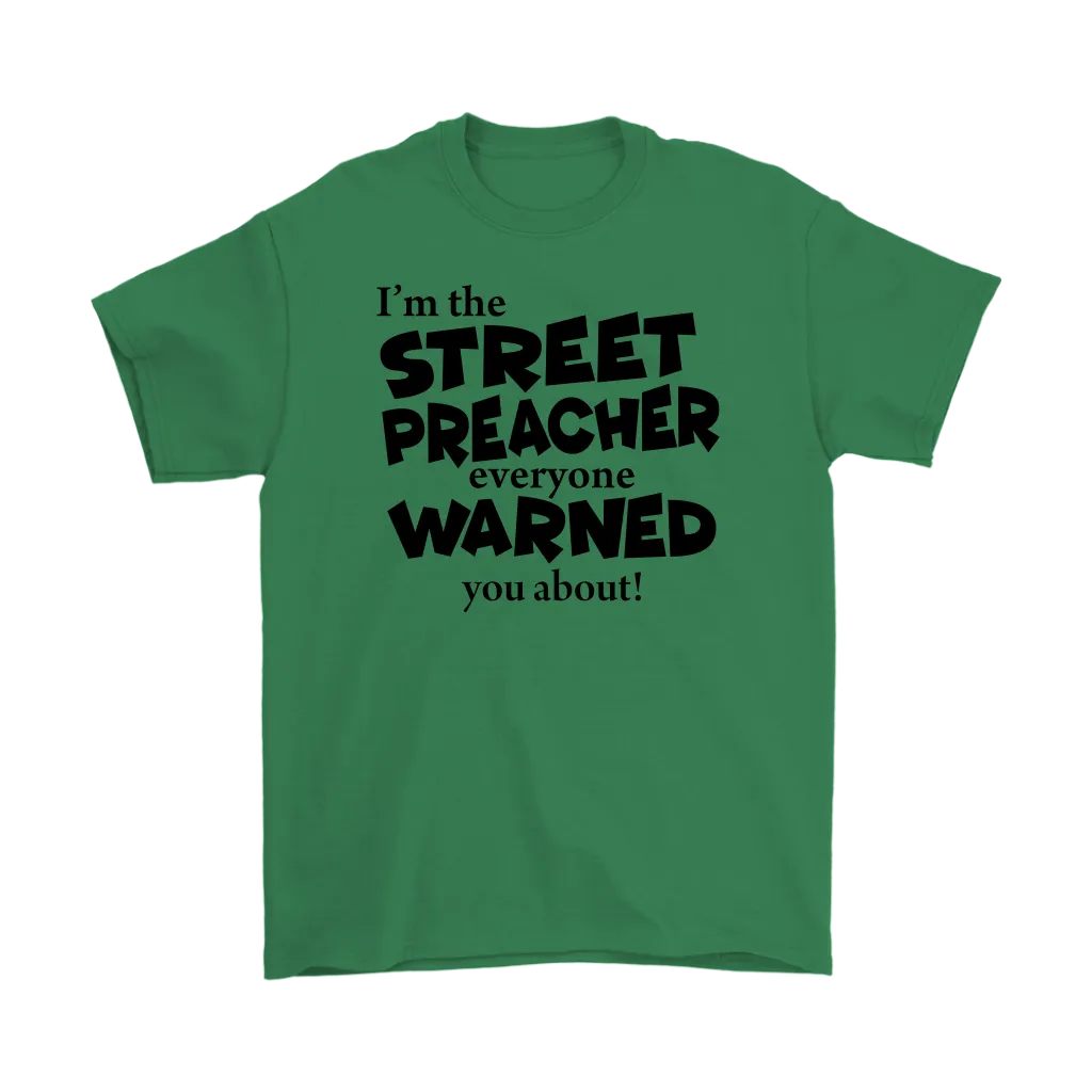 I'm The Street Preacher Everyone Warned You About Men's T-Shirt Part 1