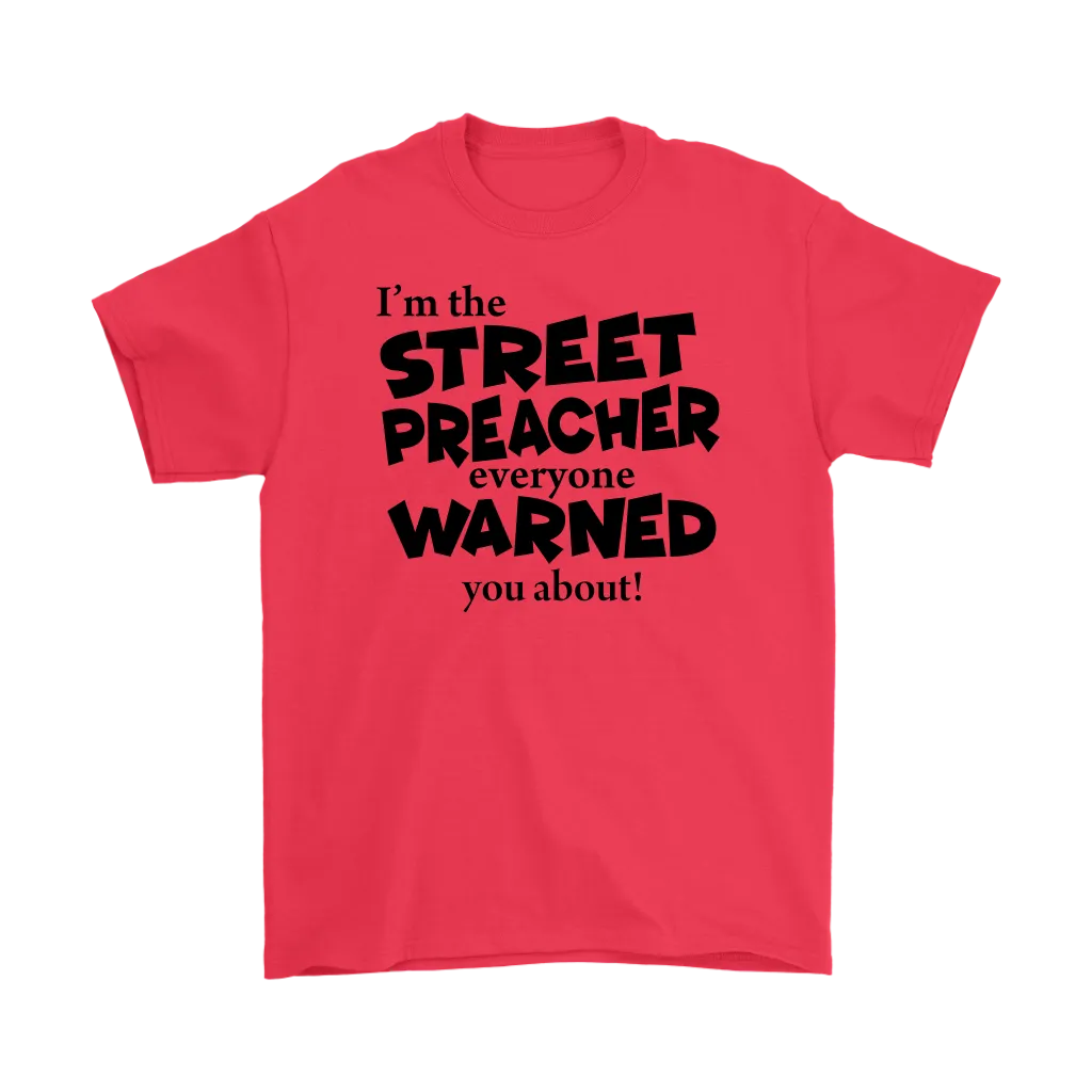 I'm The Street Preacher Everyone Warned You About Men's T-Shirt Part 1