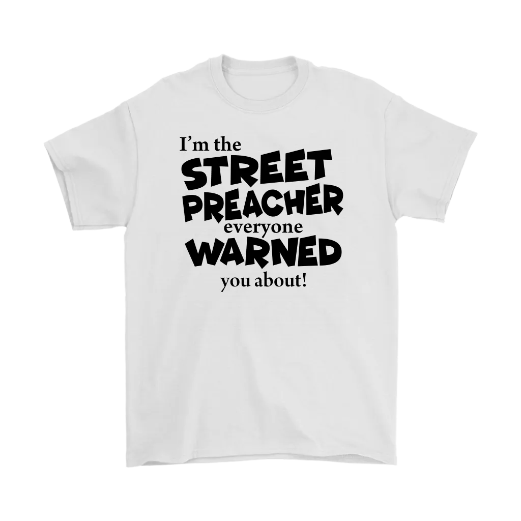 I'm The Street Preacher Everyone Warned You About Men's T-Shirt Part 1