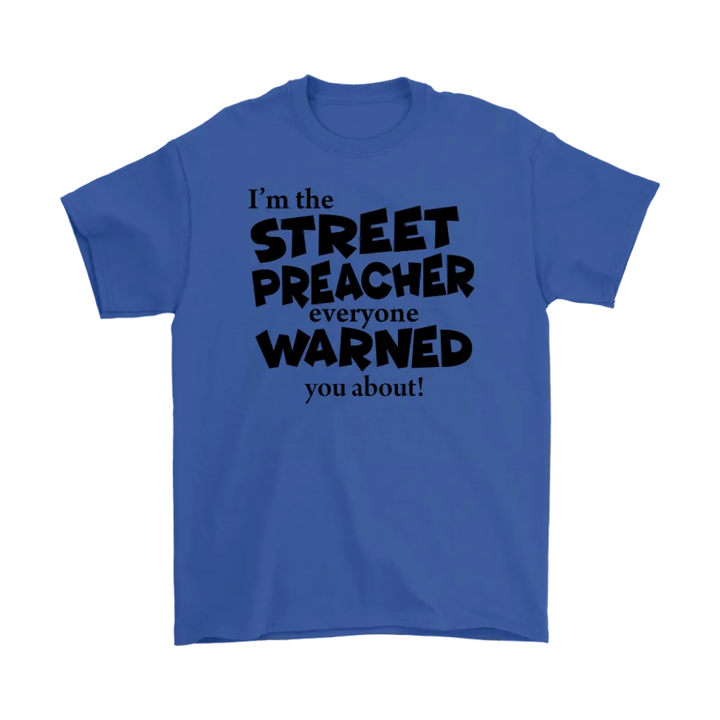 I'm The Street Preacher Everyone Warned You About Men's T-Shirt Part 1