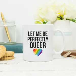 Let Me Be Perfectly Queer Gay Pride Mug