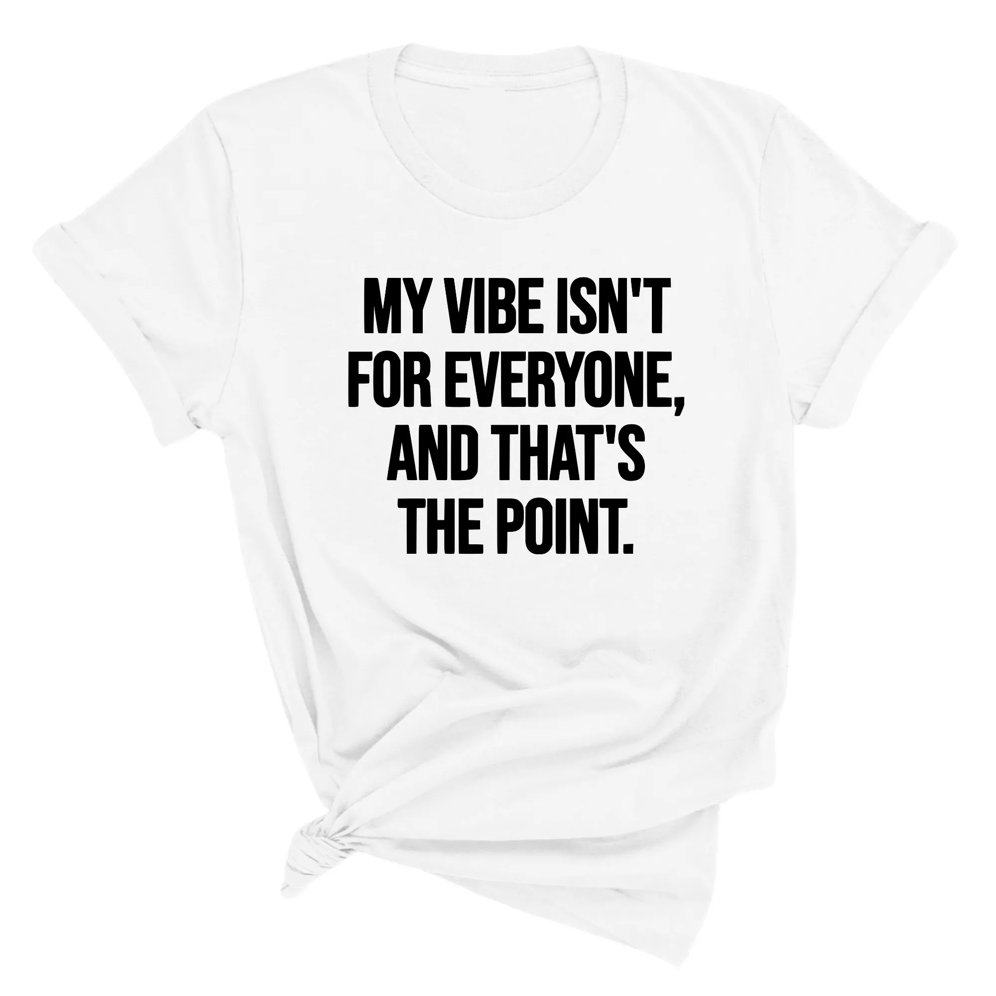 My Vibe isn't for Everyone, and that's the Point Unisex Tee
