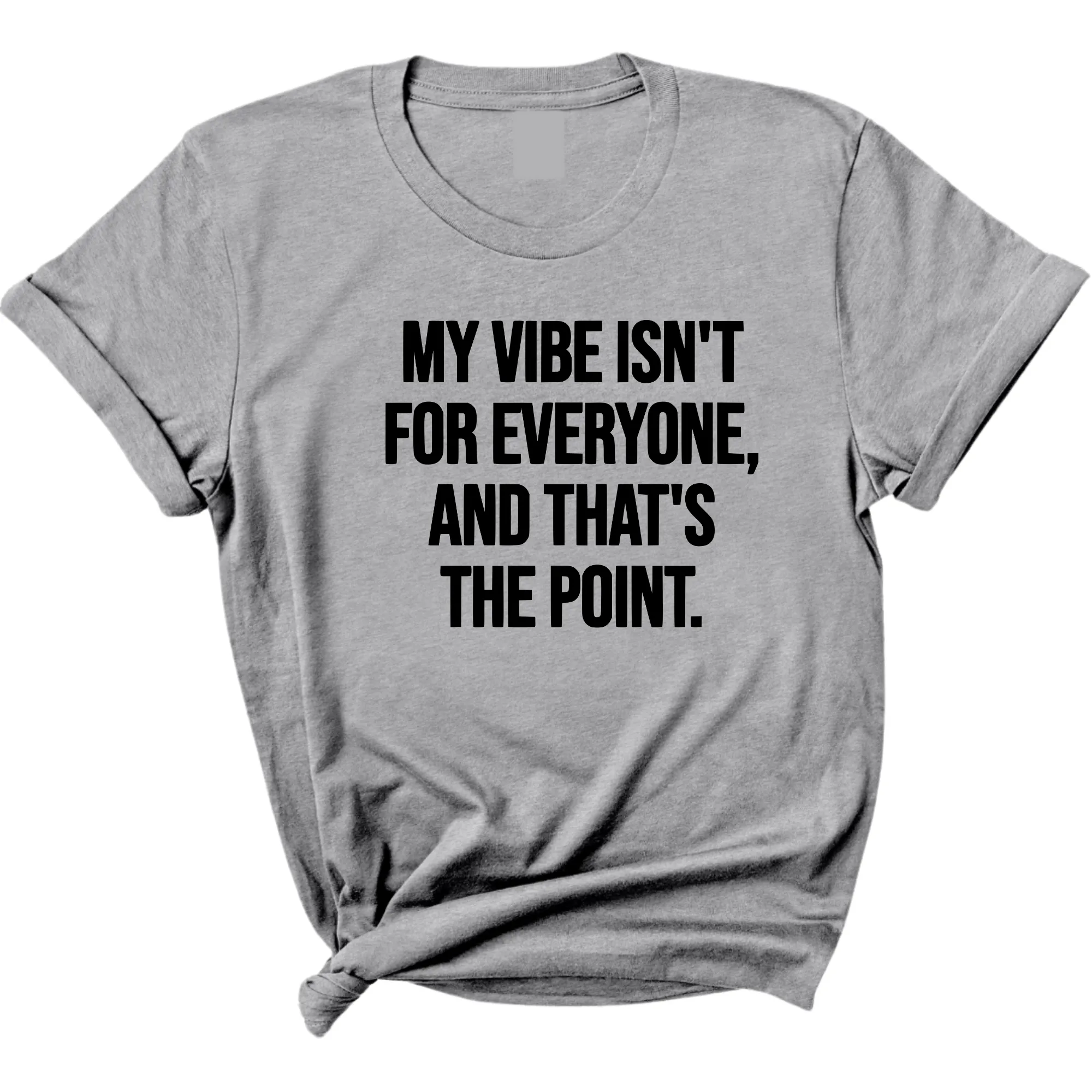 My Vibe isn't for Everyone, and that's the Point Unisex Tee