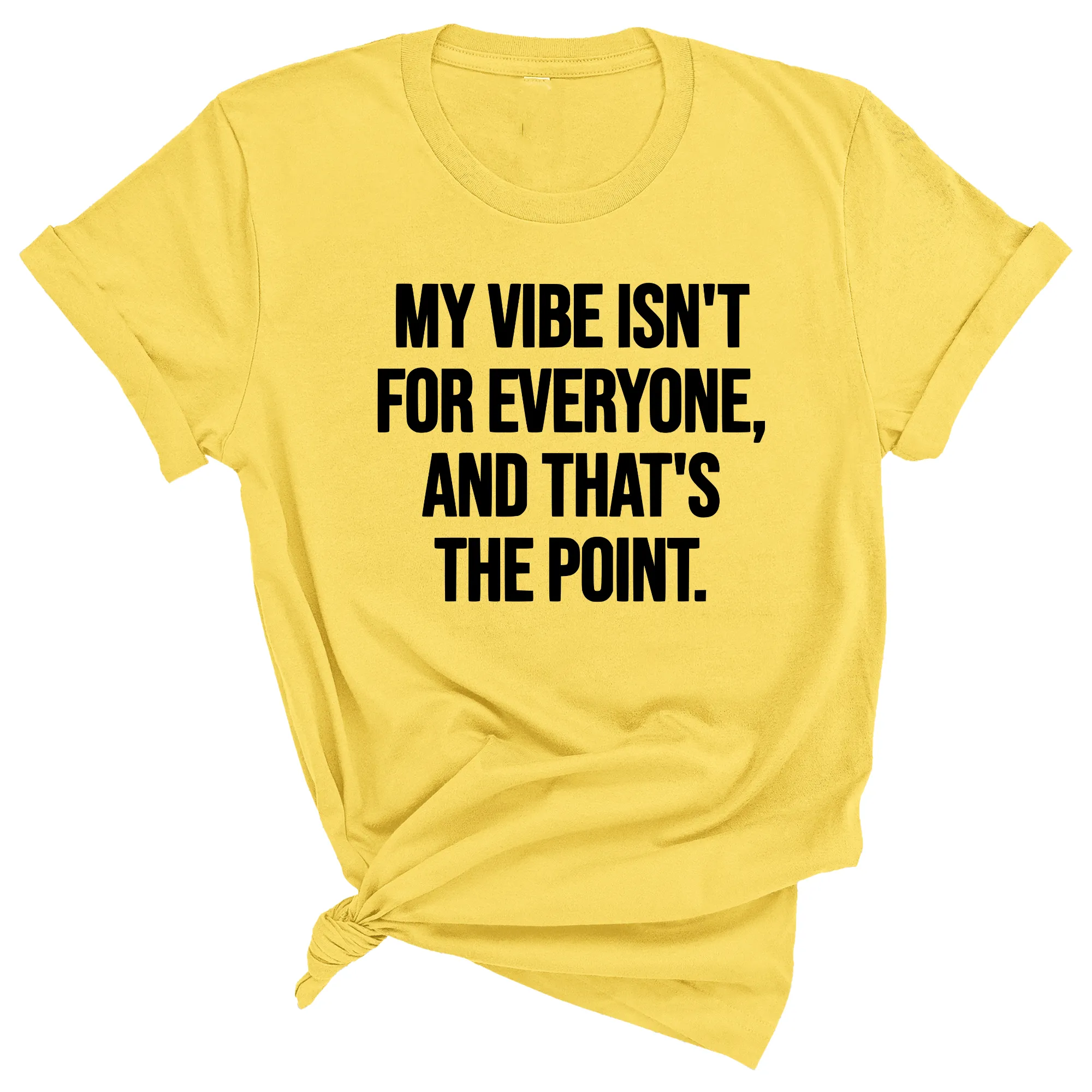 My Vibe isn't for Everyone, and that's the Point Unisex Tee