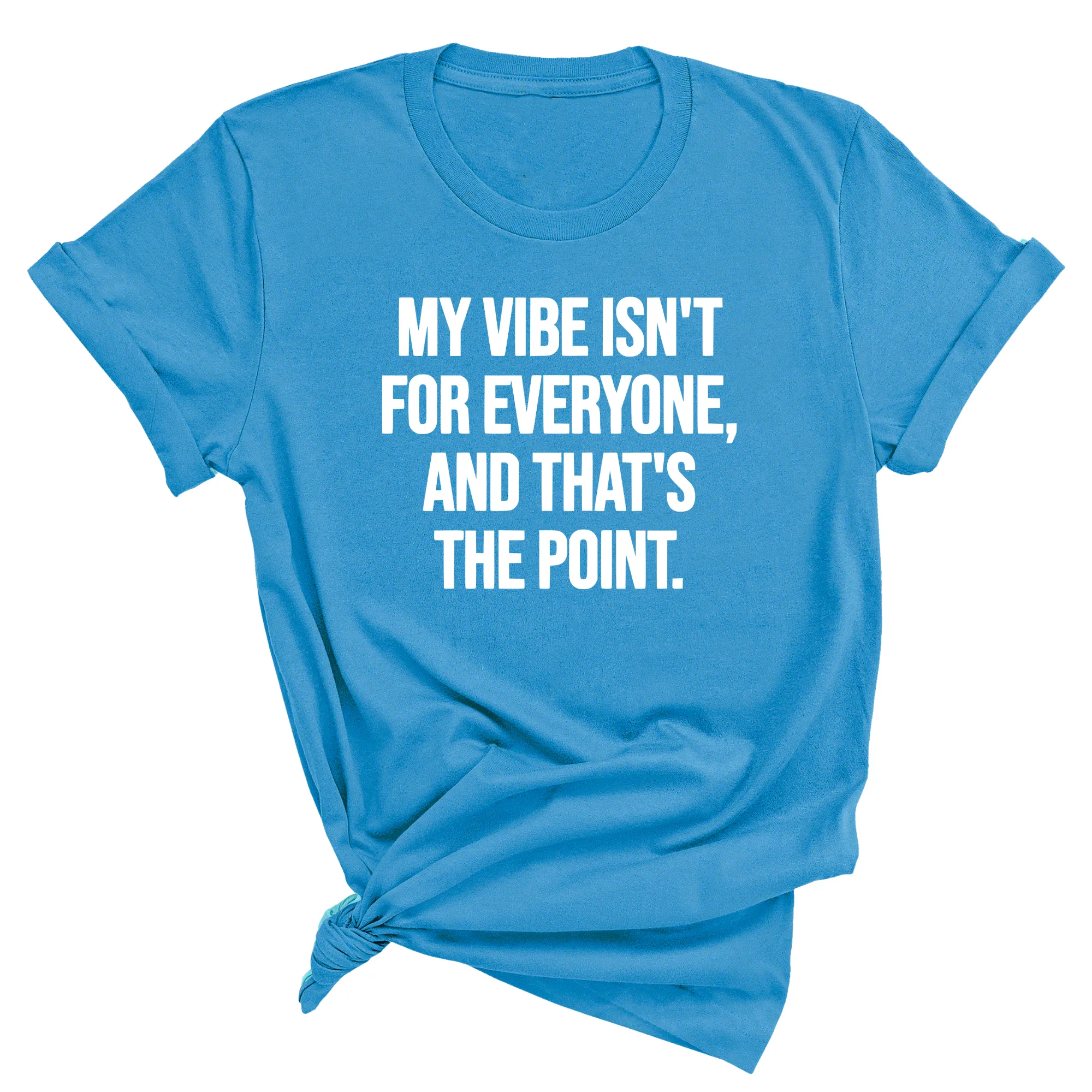 My Vibe isn't for Everyone, and that's the Point Unisex Tee