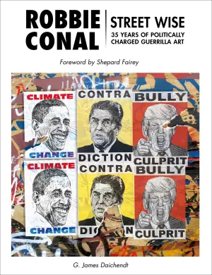 Robbie Conal: Streetwise: 35 Years of Politically Charged Guerrilla Art