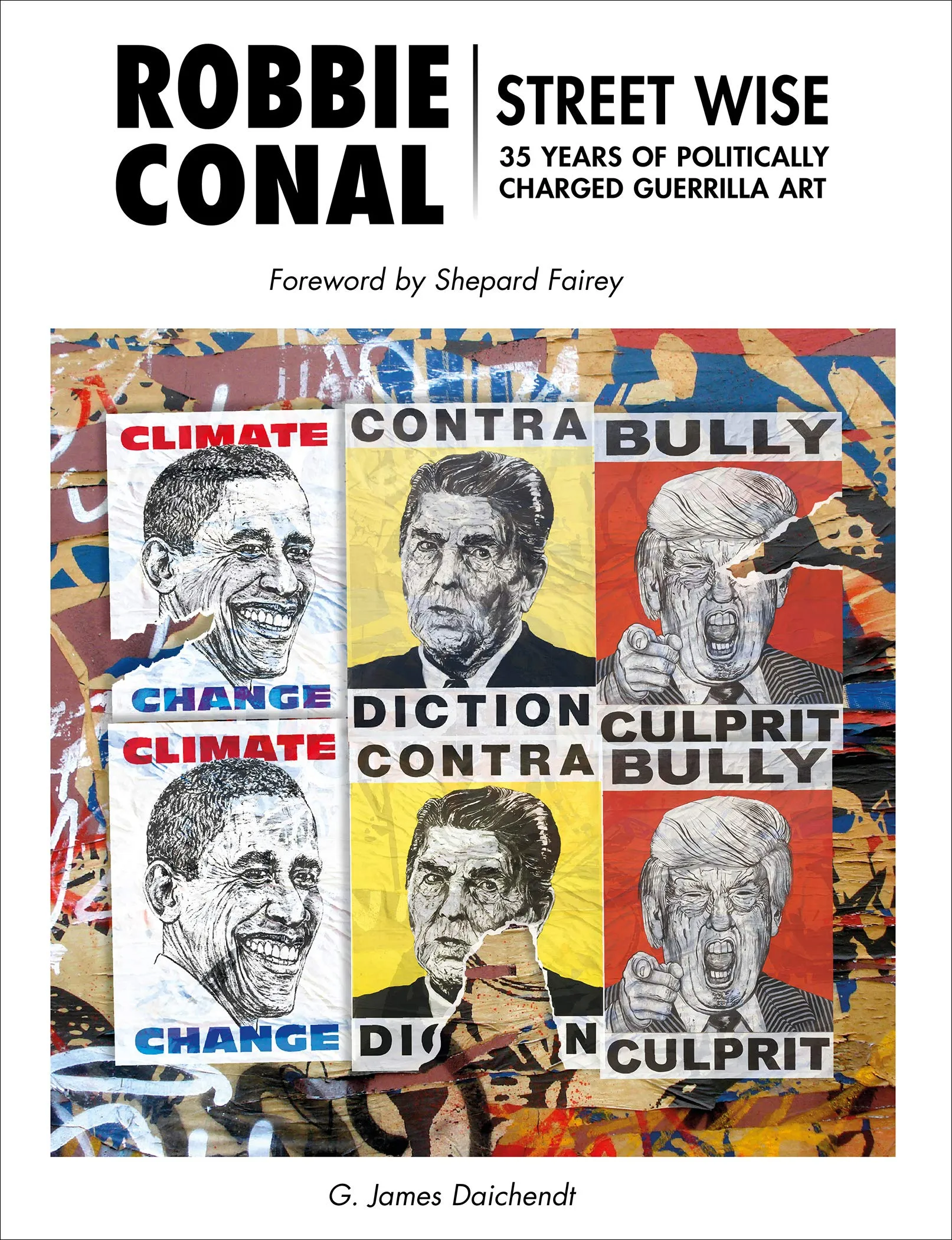 Robbie Conal: Streetwise: 35 Years of Politically Charged Guerrilla Art