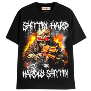 SHITTIN HARD