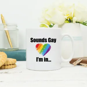 Sound's Gay, I'm In Gay Pride Mug