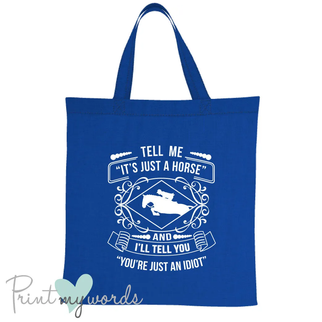 Tell Me It's Just a Horse Funny Equestrian Tote Bag